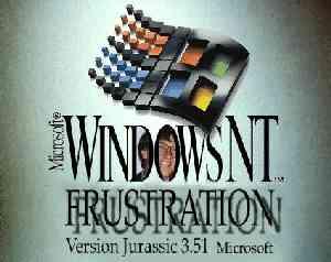 Microsoft Windows Frustration - Version Jurassic 3.51 Microsoft